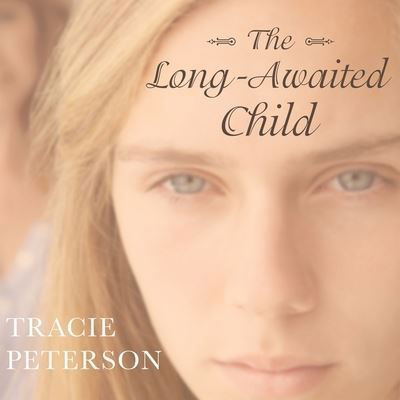 Cover for Tracie Peterson · The Long-Awaited Child Lib/E (CD) (2016)