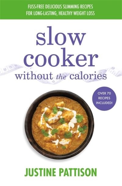 Cover for Justine Pattison · Slow Cooker Without the Calories (Taschenbuch) (2020)