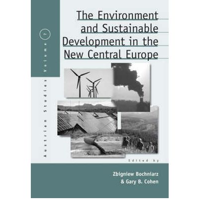Cover for The Environment and Sustainable Development in the New Central Europe - Austrian and Habsburg Studies (Hardcover Book) [Illustrated edition] (2006)