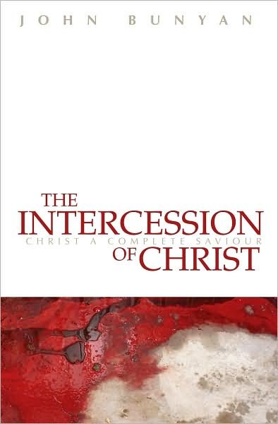 Cover for John Bunyan · The Intercession of Christ: Christ, A Complete Saviour (Paperback Book) [Revised edition] (2010)