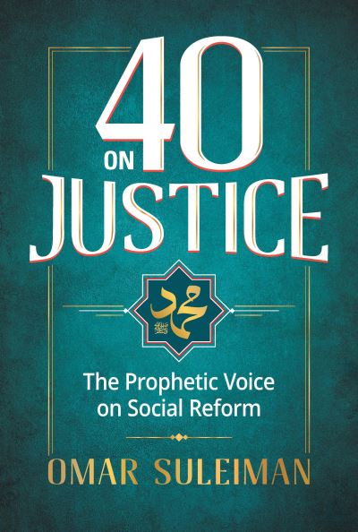 Cover for Omar Suleiman · 40 on Justice: The Prophetic Voice on Social Reform (Hardcover Book) (2021)