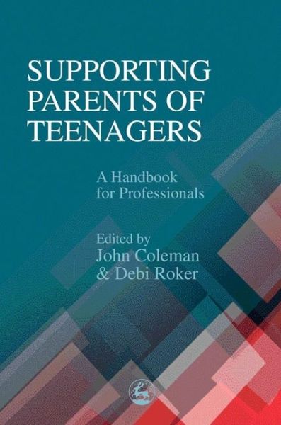 Supporting Parents of Teenagers: A Handbook for Professionals - John C Coleman - Bücher - Jessica Kingsley Publishers - 9781853029448 - 1. Juli 2001