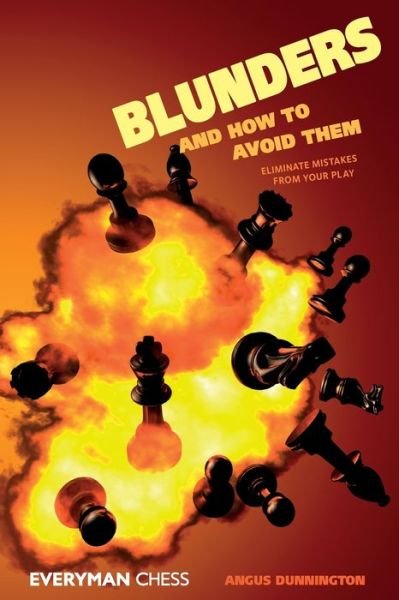 Blunders and How to Avoid Them - Angus Dunnington - Livros - Everyman Chess - 9781857443448 - 1 de maio de 2004