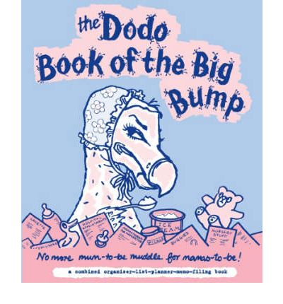 Cover for Rebecca Jay · Dodo Book of the Big Bump: No More Mums-to-be Muddle for Mamas-to-be! (Hardcover Book) (2007)