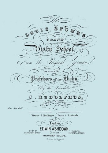 Louis Spohr's Grand Violin School. (Facsimile Reprint from C.1890 Edition). - Louis Spohr - Livres - Travis and Emery Music Bookshop - 9781906857448 - 31 janvier 2009