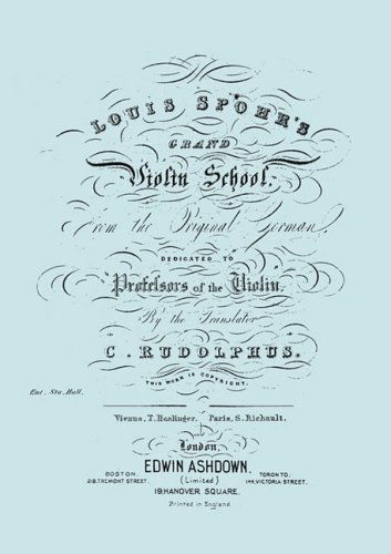 Louis Spohr's Grand Violin School. (Facsimile Reprint from C.1890 Edition). - Louis Spohr - Books - Travis and Emery Music Bookshop - 9781906857448 - January 31, 2009