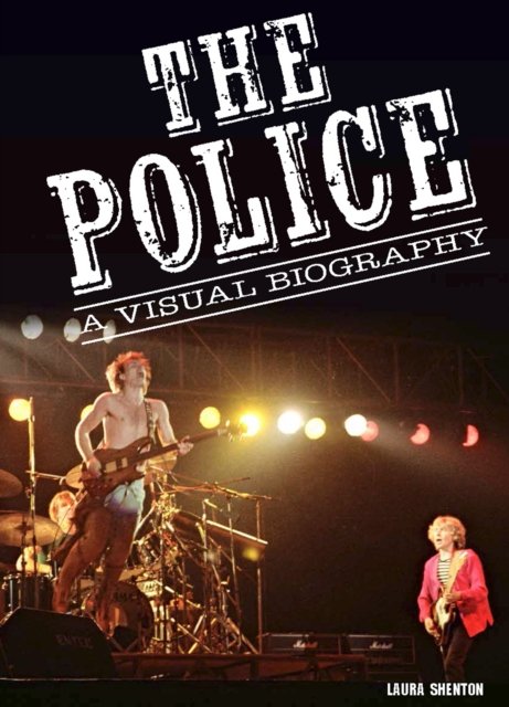The Police A Visual Biography - Laura Shenton - Bøker - Wymer Publishing - 9781915246448 - 17. november 2023