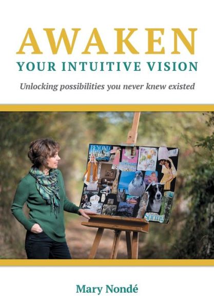 Cover for Mary Nonde · Awaken Your Intuitive Vision: Unlocking possibilities you never knew existed (Paperback Book) (2019)