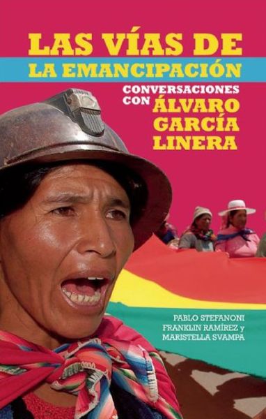 Las Vías De Emancipación en Bolivia: Conversaciones Con Álvaro García Linera (Contexto Latinoamericano)  (Spanish Edition) - Franklin Ramirez - Kirjat - Ocean Sur - 9781921438448 - tiistai 1. syyskuuta 2009