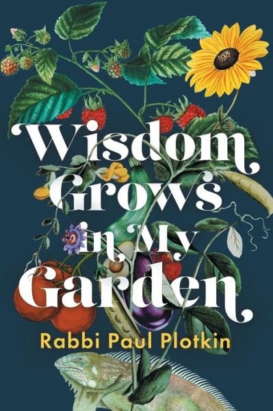 Cover for Rabbi Paul Plotkin · Wisdom Grows in My Garden (Book) (2023)