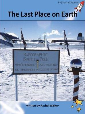 Cover for Rachel Walker · Red Rocket Readers: Advanced Fluency 4 Non-Fiction Set A: The Last Place on Earth (Paperback Book) [Reading Level 30/F&amp;P Level P edition] (2012)