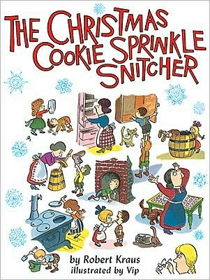 Cover for Robert Kraus · The Christmas Cookie Sprinkle Snitcher (Hardcover bog) (2010)