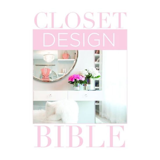 Cover for Lisa Adams · Closet Design Bible (Hardcover Book) (2018)