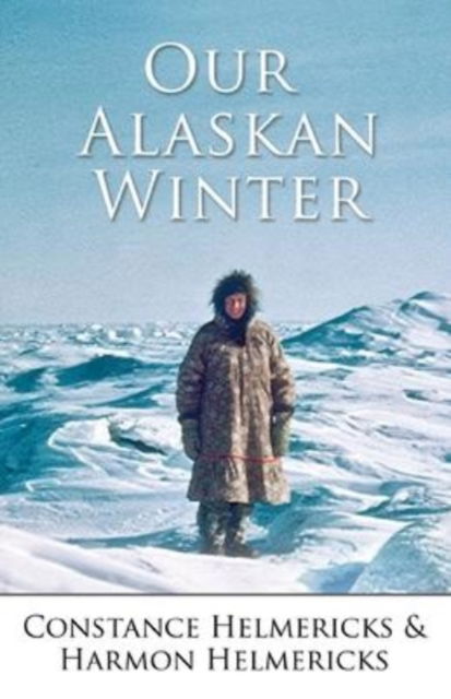 Cover for Constance Helmericks · Our Alaskan Winter (N/A) (2021)