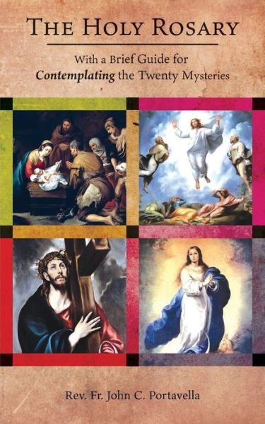 Cover for John Portavella · The Holy Rosary: With a Brief Guide for Contemplating the Twenty Mysteries (Pocketbok) (2018)