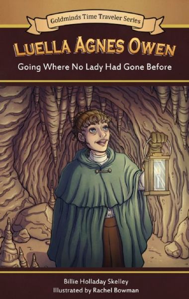 Cover for Billie Holladay Skelley · Luella Agnes Owen: Going Where No Lady Had Gone Before - Goldminds Time Traveller (Paperback Book) (2015)