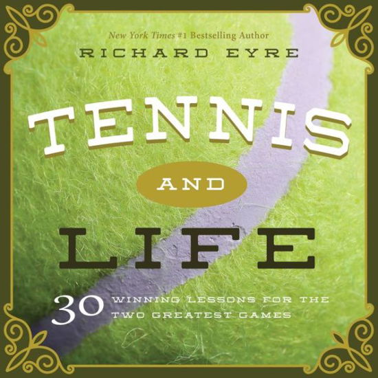 Cover for Richard Eyre · Tennis and Life: 30 Winning Lessons for the Two Greatest Games (Gebundenes Buch) (2016)