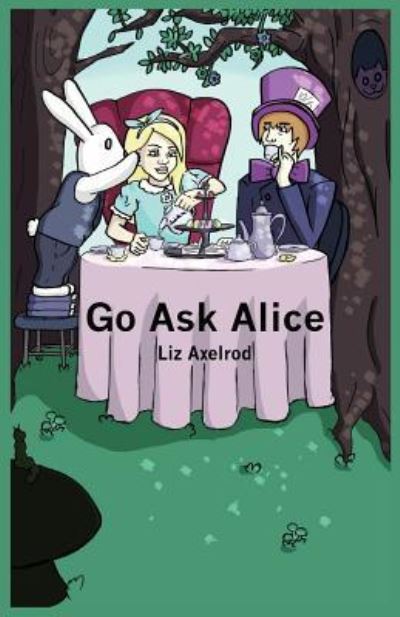 Cover for Liz Axelrod · Go Ask Alice (Paperback Book) (2016)