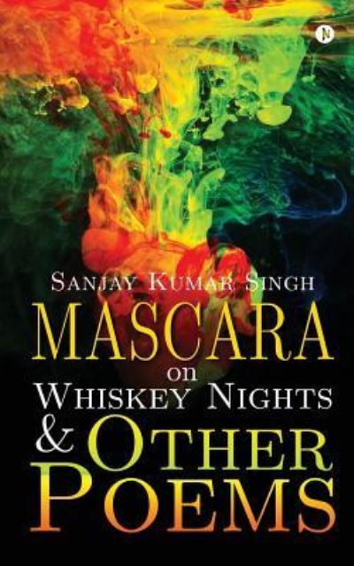 Cover for Sanjay Kumar Singh · Mascara on Whiskey Nights &amp; Other Poems (Paperback Book) (2016)