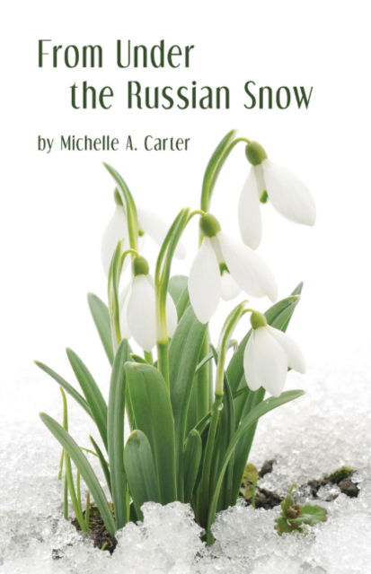 Cover for Michelle A Carter · From Under the Russian Snow (Paperback Book) (2017)