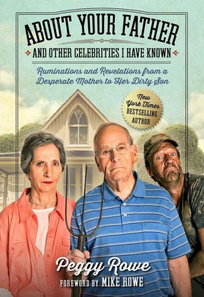 Cover for Peggy Rowe · About Your Father and Other Celebrities I Have Known: Ruminations and Revelations from a Desperate Mother to Her Dirty Son (Hardcover Book) (2020)