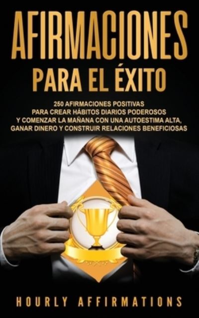 Afirmaciones para el exito - Hourly Affirmations - Books - Ch Publications - 9781950924448 - November 26, 2019