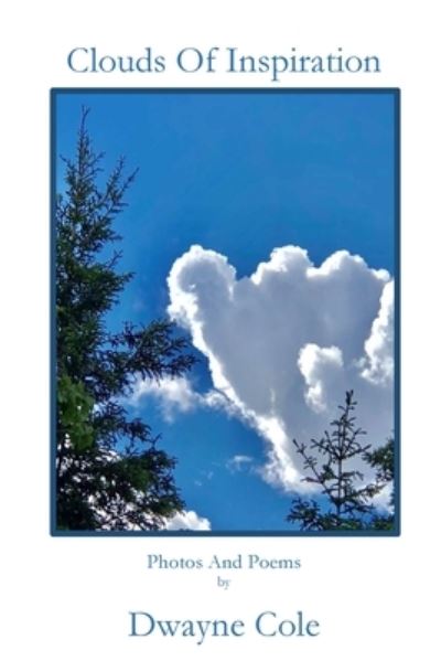Clouds of Inspiration - Dwayne Cole - Books - Parson's Porch - 9781955581448 - March 1, 2022