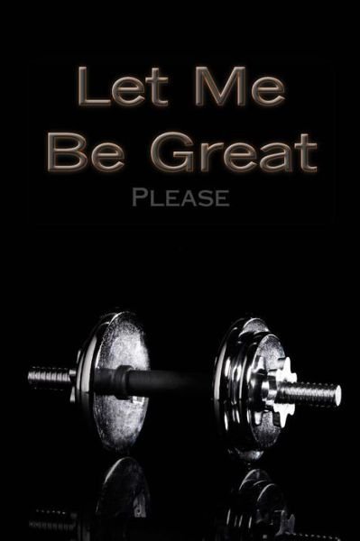 Cover for Patricia Dixon · Let Me Be Great (Paperback Book) (2017)