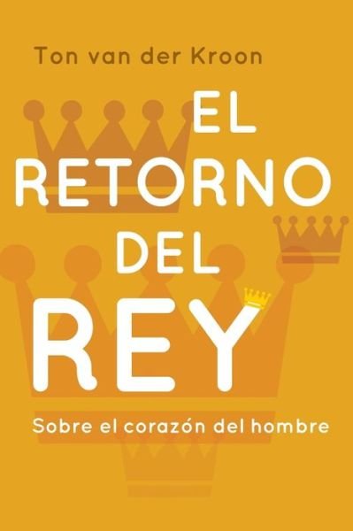 Cover for Ton van der Kroon · Retorno Del Rey (Book) (2018)