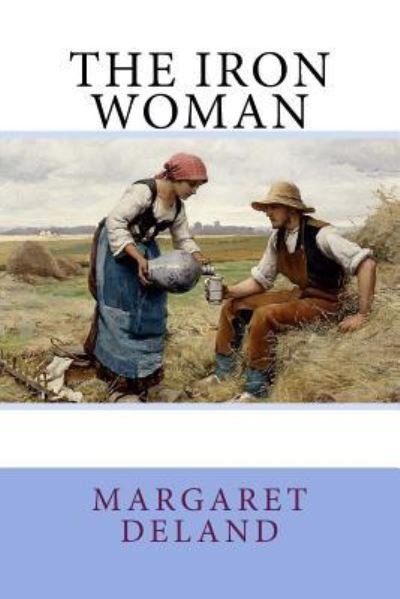 Cover for Margaret Deland · The Iron Woman (Paperback Book) (2017)