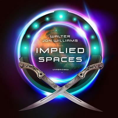 Implied Spaces - Walter Jon Williams - Music - Blackstone Publishing - 9781982620448 - April 2, 2019