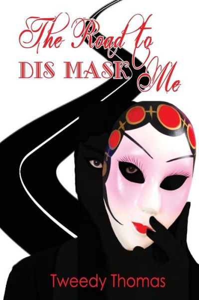Cover for Tweedy Thomas · The Road to Dis MASK Me (Paperback Book) (2018)