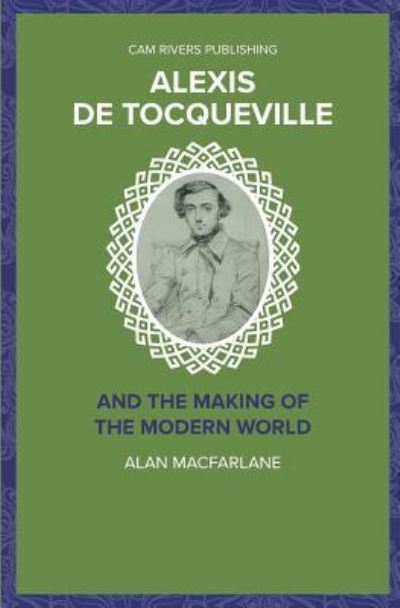 Cover for Alan Macfarlane · Alexis De Tocqueville and the Making of the Modern World (Taschenbuch) (2018)