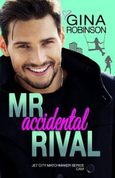 Cover for Gina Robinson · Mr. Accidental Rival (Paperback Book) (2018)