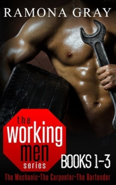 Working Men Series Books One to Three - Ramona Gray - Books - Ek Publishing Inc. - 9781988826448 - February 11, 2019