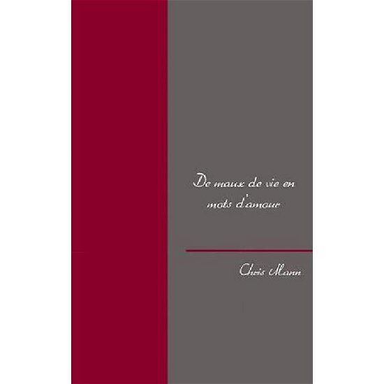 Cover for Chris Mann · De Maux De Vie en Mots D'amour (Paperback Bog) [French edition] (2012)