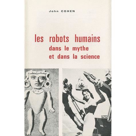 Les Robots Humains Dans Le Mythe et Dans La Science (Etudes De Psychologie et De Philosophie) (French Edition) - J. Cohen - Books - Vrin - 9782711601448 - September 1, 1968