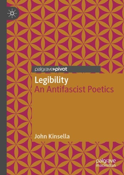 Legibility: An Antifascist Poetics - Modern and Contemporary Poetry and Poetics - John Kinsella - Bøker - Springer Nature Switzerland AG - 9783030857448 - 9. juni 2023