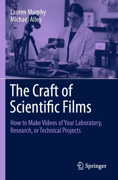 Cover for Lauren Murphy · The Craft of Scientific Films: How to Make Videos of Your Laboratory, Research, or Technical Projects (Paperback Book) [1st ed. 2023 edition] (2023)