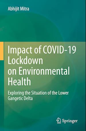 Cover for Abhijit Mitra · Impact of COVID-19 Lockdown on Environmental Health: Exploring the Situation of the Lower Gangetic Delta (Paperback Book) [2023 edition] (2024)