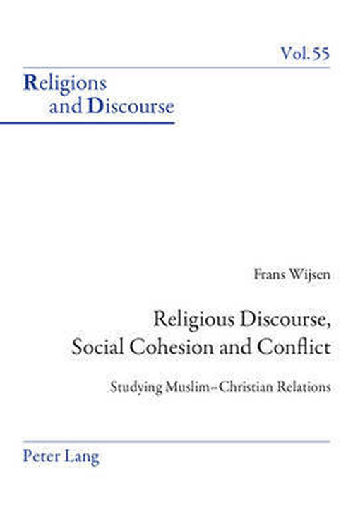 Cover for Frans Wijsen · Religious Discourse, Social Cohesion and Conflict: Studying Muslim-Christian Relations - Religions and Discourse (Taschenbuch) [New edition] (2013)