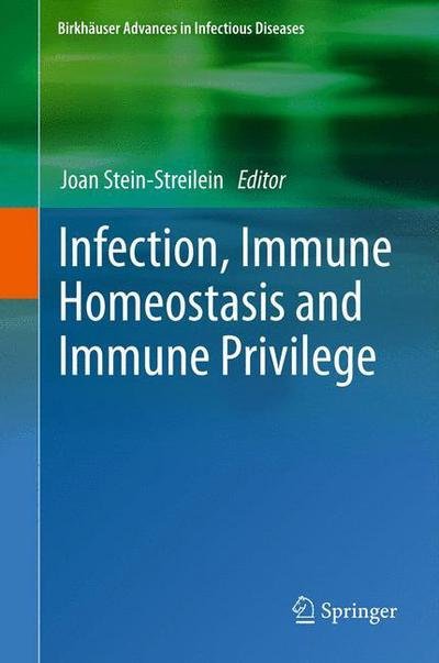 Cover for Joan Stein-streilein · Infection, Immune Homeostasis and Immune Privilege - Birkhauser Advances in Infectious Diseases (Inbunden Bok) [2012 edition] (2012)
