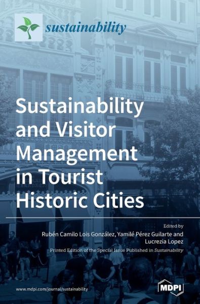 Cover for Ruben Camilo Lois Gonzalez · Sustainability and Visitor Management in Tourist Historic Cities (Hardcover Book) (2020)