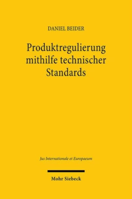 Daniel Beider · Produktregulierung mithilfe technischer Standards: Eine Einordnung in das europaische Binnenmarktrecht und das Welthandelsrecht - Jus Internationale et Europaeum (Paperback Book) (2024)