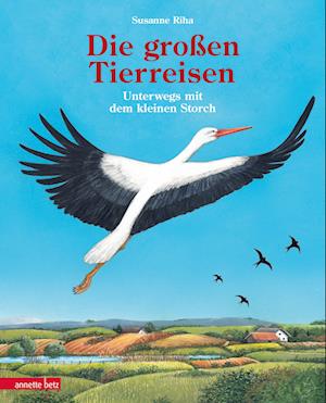 Cover for Susanne Riha · Die großen Tierreisen - Unterwegs mit dem kleinen Storch: für alle Entdeckerinnen und Entdecker: besondere Tiere, weite Reisen und spannende Karten (Book) (2024)