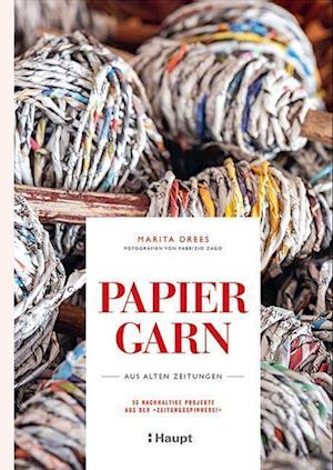 Papiergarn aus alten Zeitungen - Marita Drees - Bücher - Haupt Verlag AG - 9783258602448 - 7. März 2022