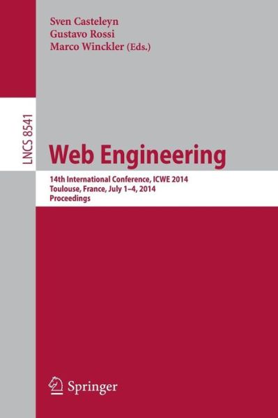 Cover for Sven Casteleyn · Web Engineering: 14th International Conference, ICWE 2014, Toulouse, France, July 1-4, 2014, Proceedings - Information Systems and Applications, incl. Internet / Web, and HCI (Paperback Book) [2014 edition] (2014)