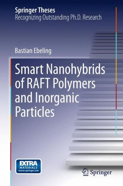 Cover for Bastian Ebeling · Smart Nanohybrids of RAFT Polymers and Inorganic Particles - Springer Theses (Hardcover Book) [2015 edition] (2015)