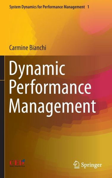 Carmine Bianchi · Dynamic Performance Management - System Dynamics for Performance Management & Governance (Hardcover Book) [1st ed. 2016 edition] (2016)