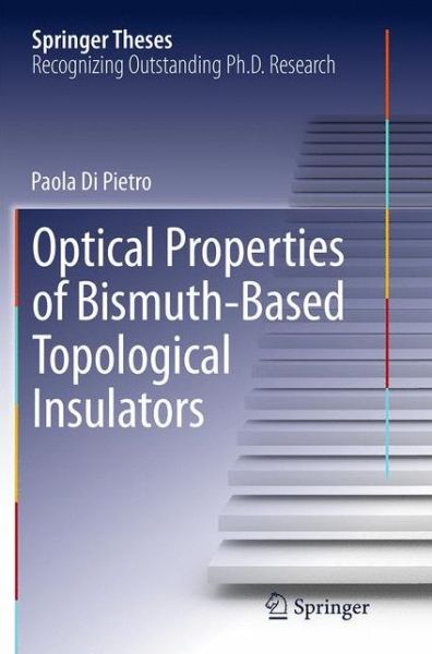 Paola Di Pietro · Optical Properties of Bismuth-Based Topological Insulators - Springer Theses (Paperback Book) [Softcover reprint of the original 1st ed. 2014 edition] (2016)